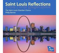 The Saint Louis Chamber Chorus / Philip Barnes – Saint Louis Reflections