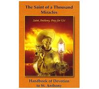 The Saint of a Thousand Miracles: Handbook of Devotion to St. Anthony
