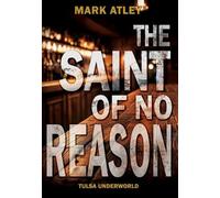 The Saint of No Reason: 7 (Tulsa Underworld)