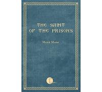 The Saint of the Prisons: Notes on the life of Valeriu Gafencu, collected and annotated by the monk Moise