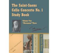 The Saint-Saens Cello Concerto No. 1 Study Book, Volume Two; Movement Three