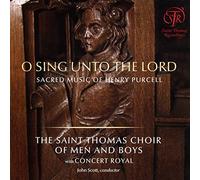 The Saint Thomas Choir of Men and Boys - O Sing Unto The Lord - Sacred Music of Henry Purcell