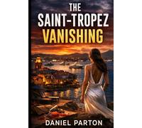 The Saint-Tropez Vanishing: A Julian Vale Thriller (The Mediterranean Files)