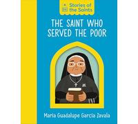 The Saint who Served the Poor - María Guadalupe García Zavala