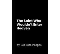 The Saint Who Wouldn’t Enter Heaven