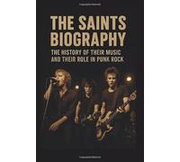 THE SAINTS BIOGRAPHY: The History of Their Music and Their Role in Punk Rock