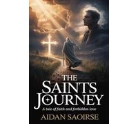THE SAINTS JOURNEY: A Tale of Faith and Forbidden Love