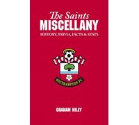 The Saints Miscellany: History, Trivia, Facts and Stats