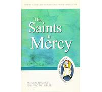 The Saints of Mercy: Pastoral Resources for Living the Jubilee (Jubilee Year of Mercy)