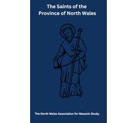 The Saints of the Province of North Wales: 2 (The North Wales Association for Masonic Study)