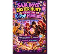 The Saja Boys’ Easter Hunt: An Egg-Citing K-Pop Hunters Redemption Adventure: Join the Demon Boy Band on 25 Magical Easter Adventures Filled with ... Surprises, New Beginnings, and Soda Pop Beats