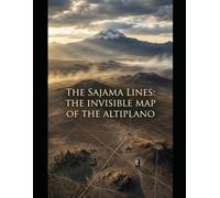 The Sajama Lines: The Invisible Map of the Altiplano