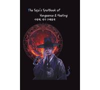The Saja's Spellbook of Vengeance & Healing: A Halloween Ritual Journal for Revenge, Release, and Rebirth (The Saja's Destiny Line)
