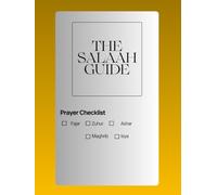 The Salaah Guide: Unlock the Power of Prayer: 100 Inspiring Quotes on Salat (Namaz) (The Islamic Library)