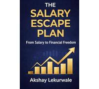 The Salary Escape Plan: From Salary to Financial Freedom