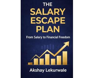 The Salary Escape Plan: From Salary to Financial Freedom
