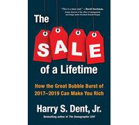 The Sale of A Lifetime: How the Great Bubble Burst of 2017-2019 Can Make You Rich