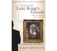 The Sale of the Late King's Goods : Charles I and His Art Collection