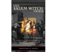 The Salem Witch Trials : A Day-by-Day Chronicle of a Community Under Siege