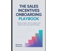 The Sales Incentives Onboarding Playbook: What to learn, who to meet, and what to fix in your first 90 days