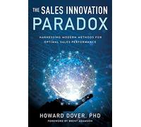 The Sales Innovation Paradox: Harnessing Modern Methods for Optimal Sales Performance