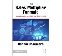 The Sales Multiplier Formula: Simple Strategies to Multiply Your Sales by 4.68X