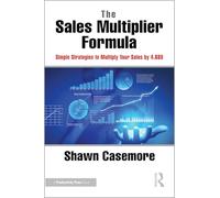 The Sales Multiplier Formula: Simple Strategies to Multiply Your Sales by 4.68X