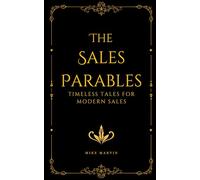 The Sales Parables: Timeless Tales for Modern Sales