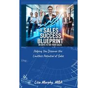The Sales Success Blueprint: 90 Days to 10x Your Sales (The Limitless Leadership Series)