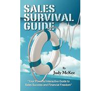 The Sales Survival Guide: Your Powerful Interactive Guide To Sales Success and Financial Freedom