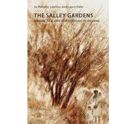 The Salley Gardens: Women, Sex, and Motherhood in Ireland: 106 (Reimagining Ireland)