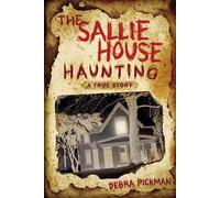 The Sallie House Haunting: A True Story