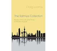 The Salmiya Collection: Stories of the Life and Times of Modern Kuwait