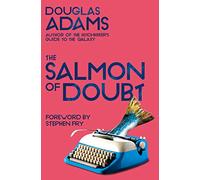 The Salmon of Doubt: Hitchhiking the Galaxy One Last Time: 3 (Dirk Gently, 3)