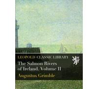 The Salmon Rivers of Ireland. Volume II