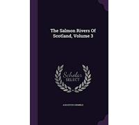 The Salmon Rivers Of Scotland, Volume 3