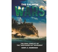 THE SALMON WARS: THE FINAL CONFLICT OF THE "WESTWARD HО” МOVEMENT