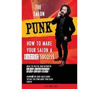 The Salon Punk: How to Make Your Salon a Raging Success