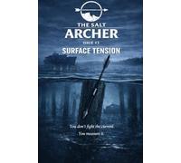 The Salt Archer Issue #3: Surface Tension