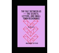 The Salt Between Us: The Secrets, Letters, and Small-Town Reckonings