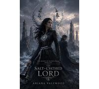 The Salt-Oathed Lord: An Adult Dark Romantasy with a Cursed Queen, Enemy Prince, Forbidden Crown Bond, Forced Proximity, Royal Curse, Dangerous Magic ... Romance: 1 (The Queen of Ruined Bells)