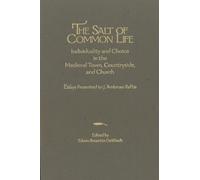 The Salt of Common Life: Individuality and Choice in the Medieval Town, Countryside, and Church: Essays Presented by J. Ambrose Raftis (Studies in ... Church: Essays Presented to J. Ambrose Raftis