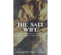 The Salt Wife: A Dark Folk Tale of Grief and Vengeance and the Sea: 3 (Devoted Monsters)