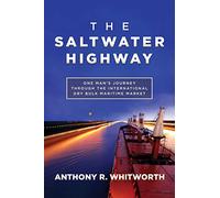 The Saltwater Highway: One Man's Journey Through the International Dry Bulk Maritime Market