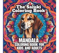 The Saluki Coloring Book Mandala For Kids and Adults: A Moment Of Relaxation and Enjoyment For Saluki lovers (The Beautiful Dog Coloring Book Series: Boost Intelligence and Relieve Stress)