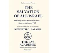 The Salvation of All Israel: Teachiing Kit: Exploring Romans 11, Prophetic Fulfillment, and the Identity of God’s People