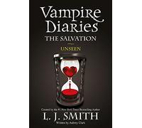 The Salvation: Unseen: Book 11 (The Vampire Diaries)