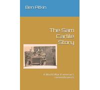 The Sam Carlile Story: A World War II veteran's remembrances