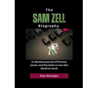 The Sam Zell Biography: A relentless pursuit of fortune, power, and the deals no one else dared to touch (Fearless Architects of Wealth)