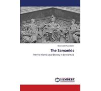The Samanids: The First Islamic Local Dynasty in Central Asia
